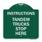 Signmission Truck Sign Instructions Tandem Trucks Stop Here, Green & White Alum Sign, 18" x 18", GW-1818-22787 A-DES-GW-1818-22787 - alternate 1